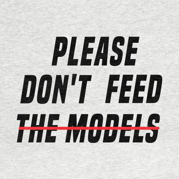 Please Don't Feed the Models by OH Lucky